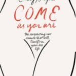 Come As You Are by Emily Nagoski