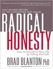 Radical Honesty: How to Transform Your Life by Telling the Truth by Brad Blanton