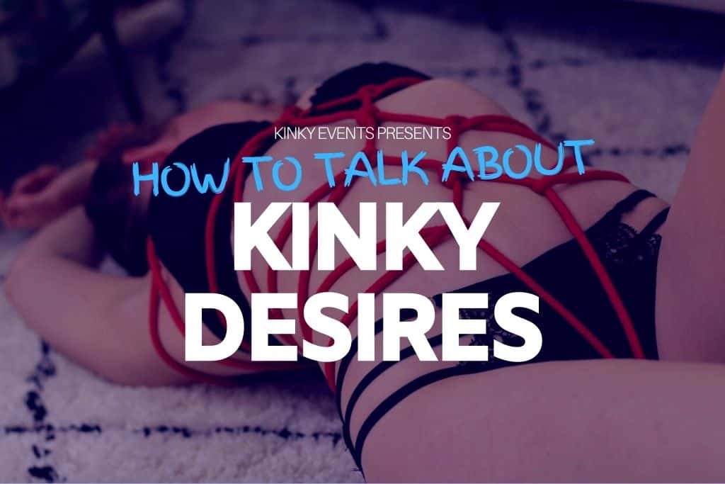 how to talk about kinky desires for better sex