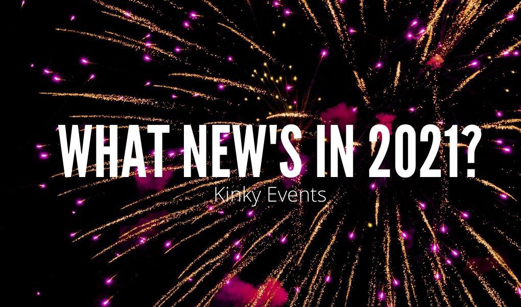 What's new at Kinky Events in 2021