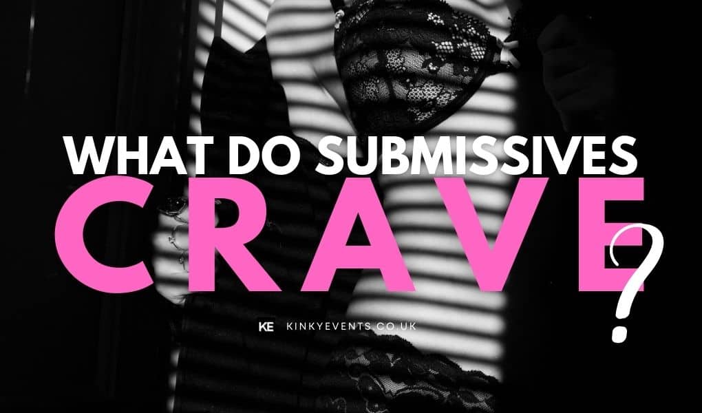 What do submissives crave from their Dominants?