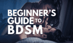 A Beginner's Guide to BDSM