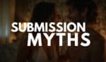 3 common myths about submission in BDSM relationships