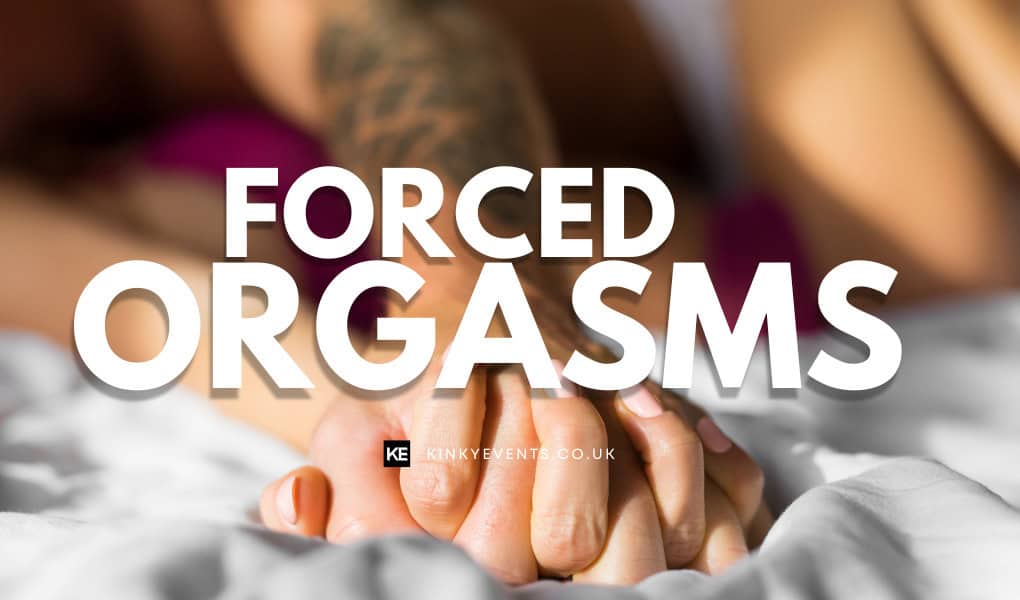 Forced Orgasms: The Ultimate BDSM Guide to Techniques, Tips, and Safe Practices