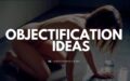 Objectification, degradation, and humiliation