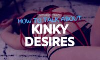 how to talk about kinky desires for better sex