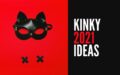 Kinky Ideas for 2021
