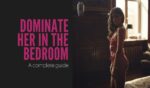 A complete guide to dominating a submissive woman in the bedroom. Perfect for dom and sub relationships.