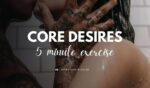 Improve your sex life by knowing your core desires