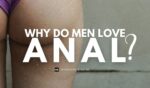 Why do men enjoy anal sex?