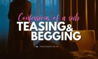 Confessions of a sub: Teasing and Begging