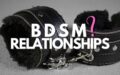 What is a BDSM relationship?